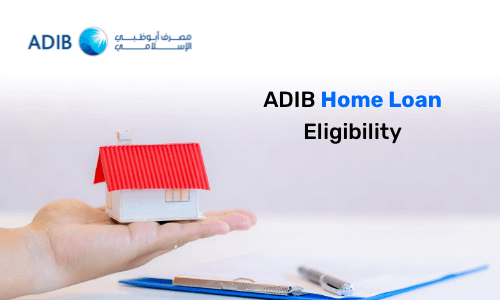 ADIB Home Loan Eligibility