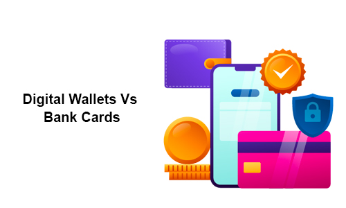 Digital Wallets Vs Bank Cards