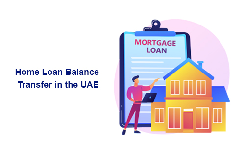 Home Loan Balance transfer in UAE