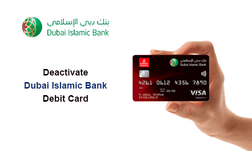 How to Deactivate Dubai Islamic Bank Debit Card