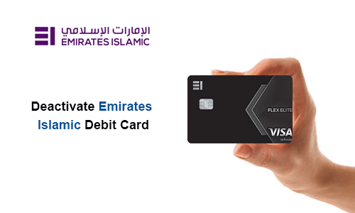 How to Deactivate Emirates Islamic Bank Debit Card