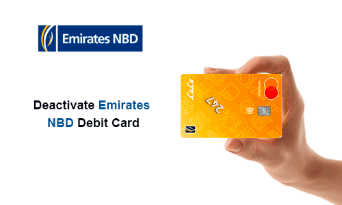 How to Deactivate Emirates NBD Debit Card