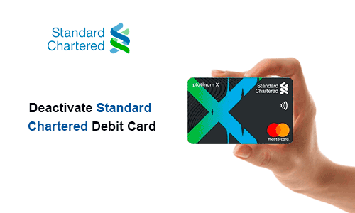 How to Deactivate Standard Chartered Debit Card