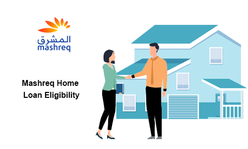 Mashreq Home Loan Eligibility