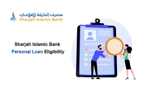 Sharjah Islamic Bank Personal Loan Eligibility