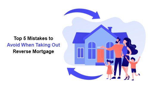 Top 5 reverse mortgage mistakes