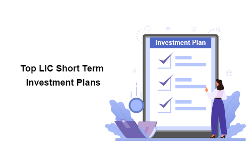 Top LIC Short Term Investment Plans